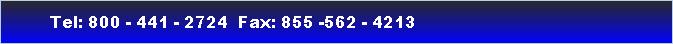 Tel: 800 - 441 - 2724  Fax: 855 -562 - 4213 